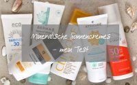 Mineralische Sonnencremes – mein Test 2018